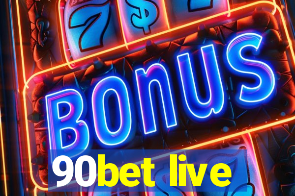 90bet live